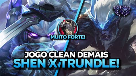 Esse Jogo Foi Insano Shen X Trundle 🔥 Gameplay Completa Youtube