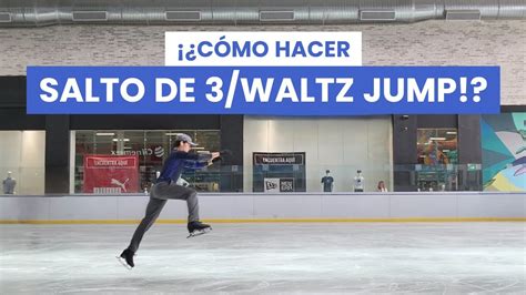 Cómo hacer SALTO DE 3 WALTZ JUMP Patinaje Sobre Hielo