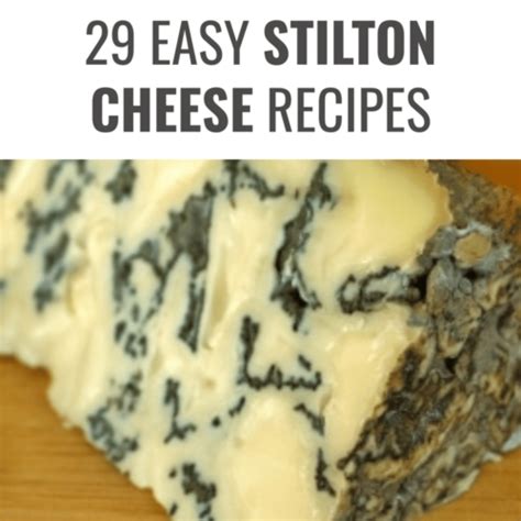 29 Stilton Cheese Recipes I Can't Resist - Happy Muncher