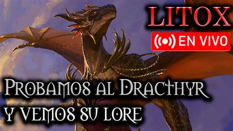 Litox En Vivo Probamos El Evocador Y Vemos Su Lore Dragon Flight