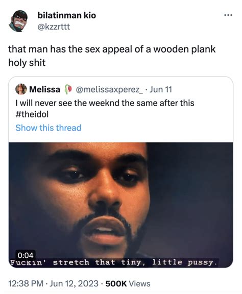 The Weeknd Nasty Quote From The Idol Meme The Weeknd Fuckin Stretch