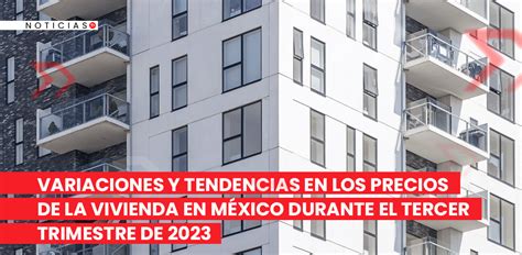 Variaciones Y Tendencias En Los Precios De La Vivienda En M Xico