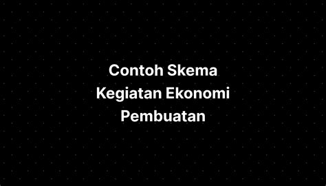 Contoh Skema Kegiatan Ekonomi Pembuatan Imagesee