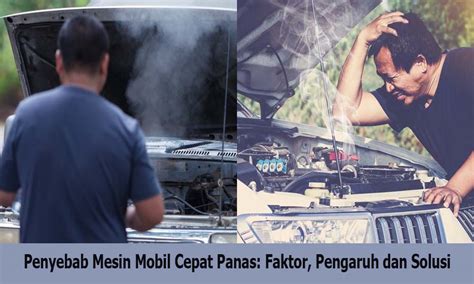 Penyebab Mesin Mobil Cepat Panas Faktor Pengaruh Dan Solusi