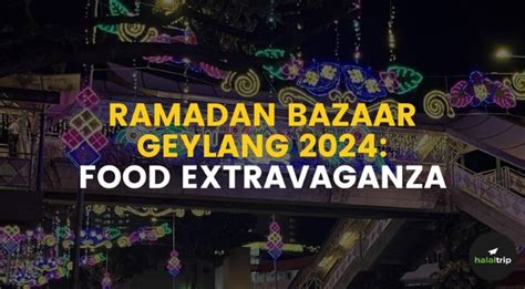 Ramadan Bazaar Geylang 2024 Food Extravaganza