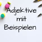 Adjektive Beispiele Einfach Erkl Rt Mit Beispielen