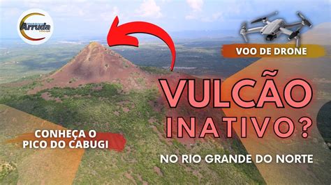 Vulc O Inativo Conhe A O Pico Do Cabugi No Rn Youtube