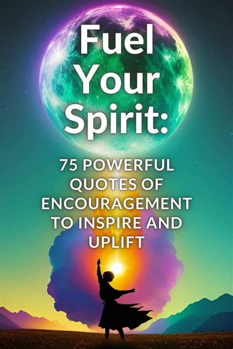 Fuel Your Spirit 75 Powerful Quotes Of Encouragement To Uplift