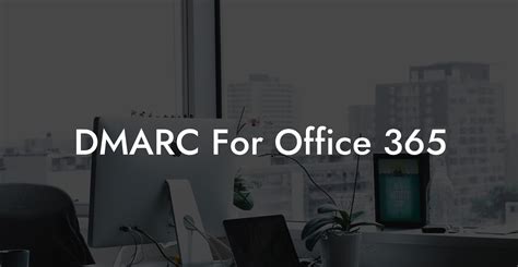 DMARC For Office 365 Voice Phishing