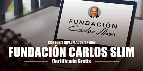 Cursos Y Diplomados Gratis Con La Fundaci N Carlos Slim Becas