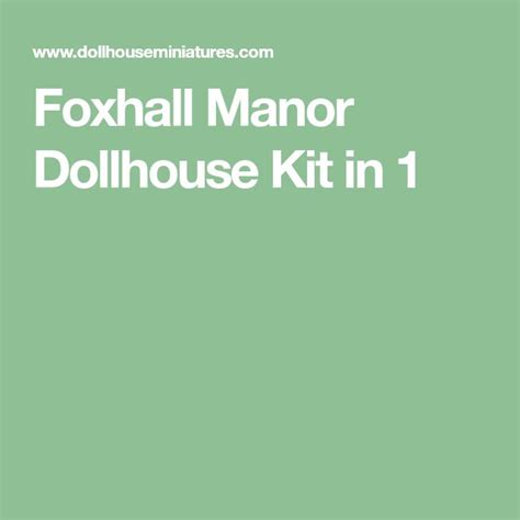 Foxhall Manor Dollhouse Kit In 1 Doll House Dollhouse Kits