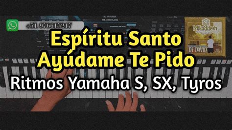 Espíritu Santo Ayúdame Te Pido M Kaddesh Ritmos Yamaha YouTube