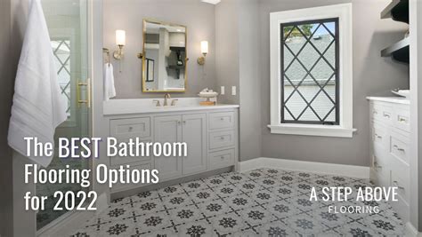 The Best Bathroom Flooring Options For 2022 A Step Above Floors