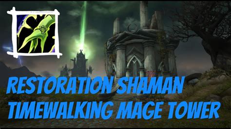 Restoration Shaman Timewalking Mage Tower Shadowlands YouTube