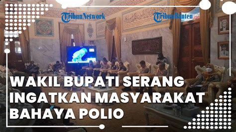 Wakil Bupati Serang Ingatkan Masyarakat Soal Bahaya Polio Jika Terkena