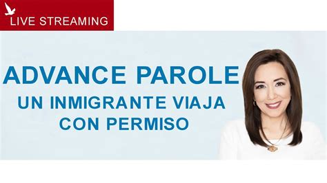 ADVANCE PAROLE Cuando Un Inmigrante Viaja Con Permiso YouTube