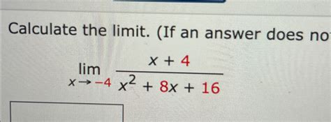 Solved Calculate The Limitlimx→ 4x4x28x16