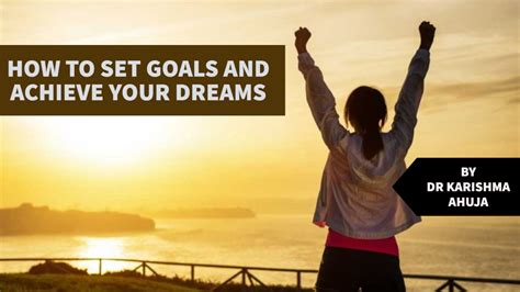 How To Set Goals To Achieve Your Dreams Dr Karishma Ahuja Institute