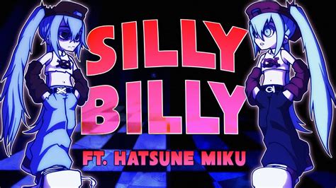 Silly Billy But Its A Vocaloid Song Ft Hatsune Miku Youtube