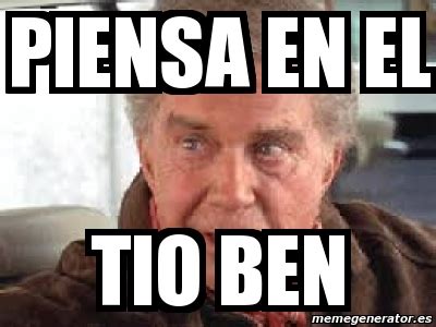 Meme Personalizado Piensa En El TIO BEN 5070105