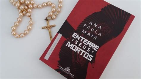 Enterre Seus Mortos De Ana Paula Maia Seu Site Sobre Literatura E Rpg