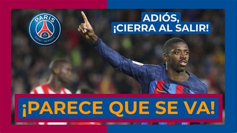 DEMBELÉ PARECE QUE SE VA AL PSG SI HAY MÁS DINERO YA NO HAY AMOR