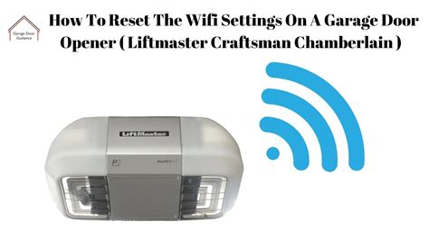 How To Reset The Wifi Settings On A Garage Door Opener Liftmaster