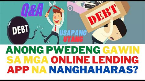 Anong Pwedeng Gawin Sa Mga Online Lending Apps Na Nanghaharas Youtube