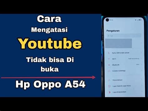 CARA MENGATASI YOUTUBE TIDAK BISA DI BUKA HP OPPO A54 YouTube