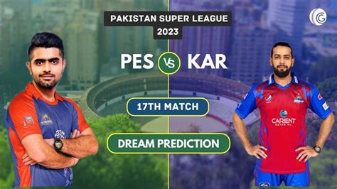 PES Vs KAR Dream11 Prediction Probable Playing 11 And Fantasy Cricket