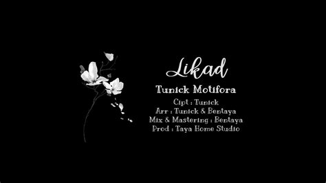 Tunick Motifora Likad Official Video Lirik Youtube