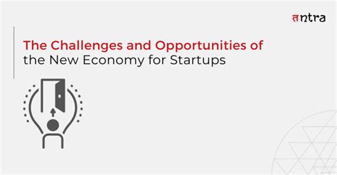 The Challenges And Opportunities Of The New Economy For Startups Tntra