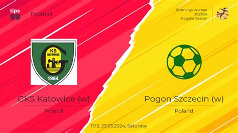 GKS Katowice W Vs Pogon Szczecin W 23 03 2024 At Ekstraliga Women