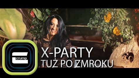 X PARTY Tuż po zmroku Oficjalny Teledysk 2014 YouTube