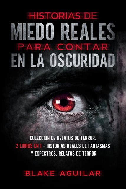 Historias de Miedo Reales para Contar en la Oscuridad Colección de