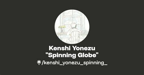 Kenshi Yonezu Spinning Globe Instagram Linktree