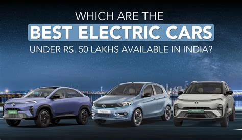 Which Are The Best Electric Cars Under Rs Lakhs Available In India