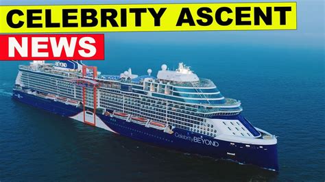 Celebrity Ascent Cruise Ship Cruise News Youtube