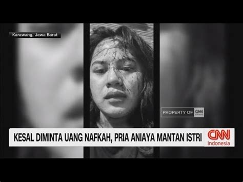 Kesal Diminta Uang Nafkah Pria Aniaya Mantan Istri Youtube