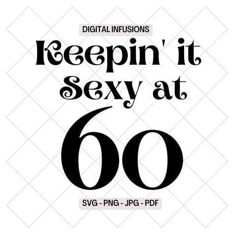 Keepin It Sexy At 60 Birthday Svg And Png Etsy