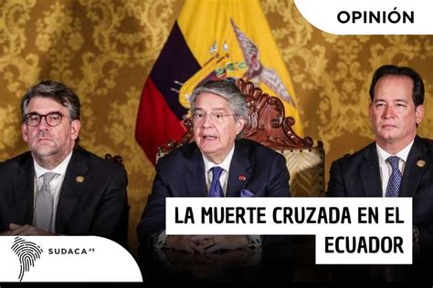 La Muerte Cruzada En El Ecuador Sudaca Periodismo Libre Y En