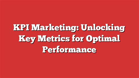 Kpi Marketing Unlocking Key Metrics For Optimal Performance Froggy Ads