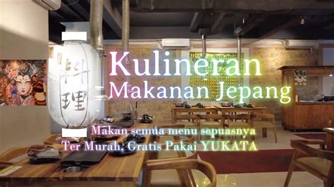 KULINER MAKANAN JEPANG GRATIS Pakai YUKATA All You Can Eat