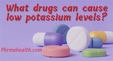 What Drugs Can Cause Low Potassium Levels Phrmahealth