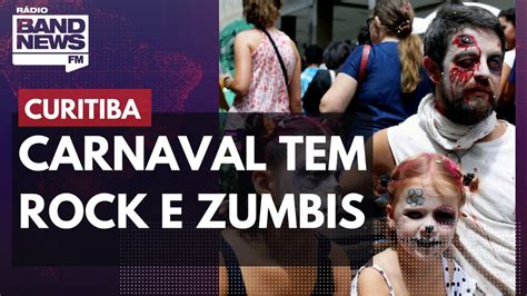 Carnaval De Curitiba Tem Rock E Zumbis Youtube