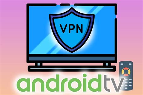 Cómo instalar una VPN en Android TV