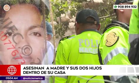 Huaycán Madre Y Sus Dos Hijos Asesinados En Su Vivienda