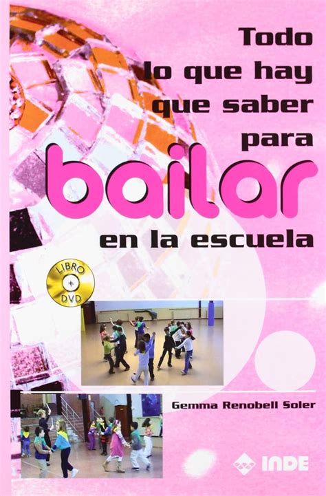 Amazon Todo Lo Que Hay Que Saber Para Bailar En La Escuela Libro