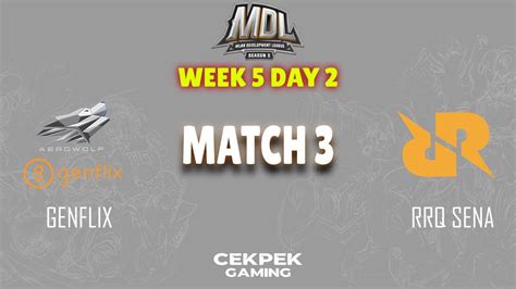 GENFLIX VS RRQ SENA MDL SEASON 2 WEEK 5 DAY 2 GAME 3 RRQ VS GENFLIX