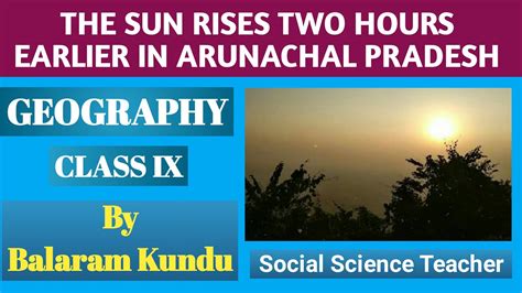 How To Explain The Sun Rises Two Hours Earlier In Arunachal Pradesh As